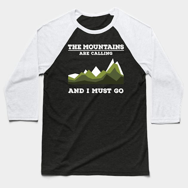 The Mountains Are Calling Baseball T-Shirt by veerkun